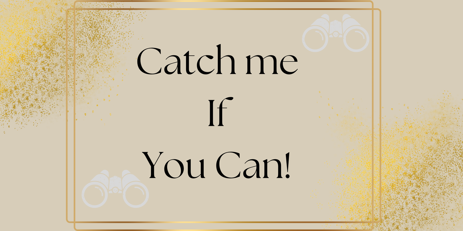 Catch me If you can! #3