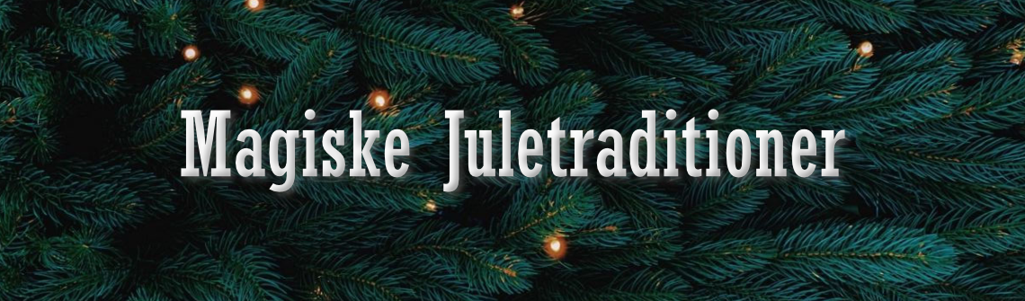 Magiske Juletradtioner