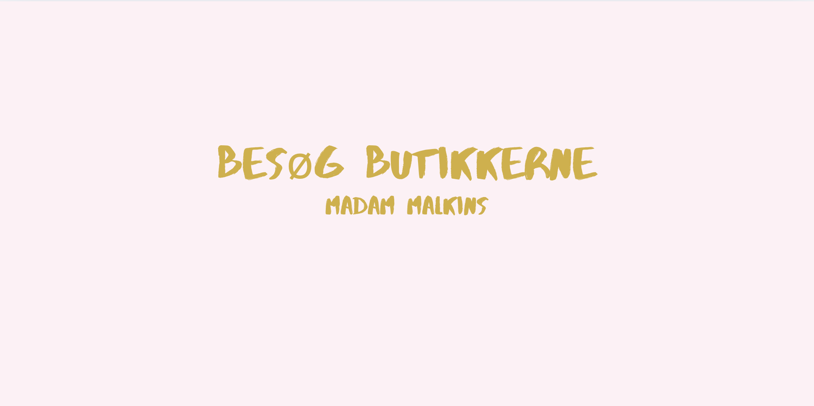 Besøg Butikkerne - Madam Malkin