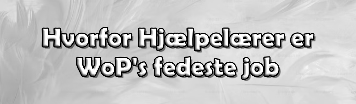 Hvorfor Hjælpelærer er Wop's fedeste job