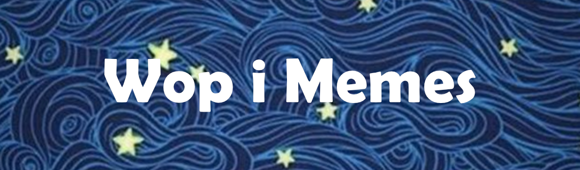 Wop i Memes!