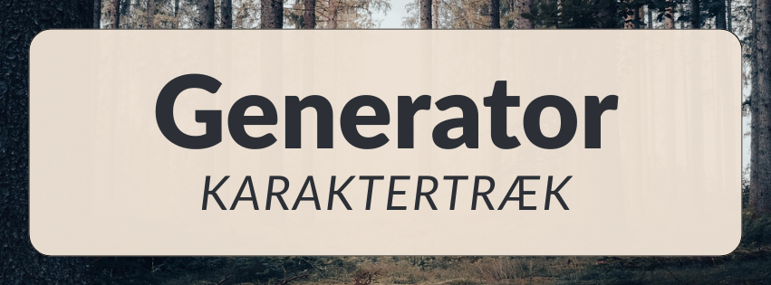 Generator: Karaktertræk til din karakter