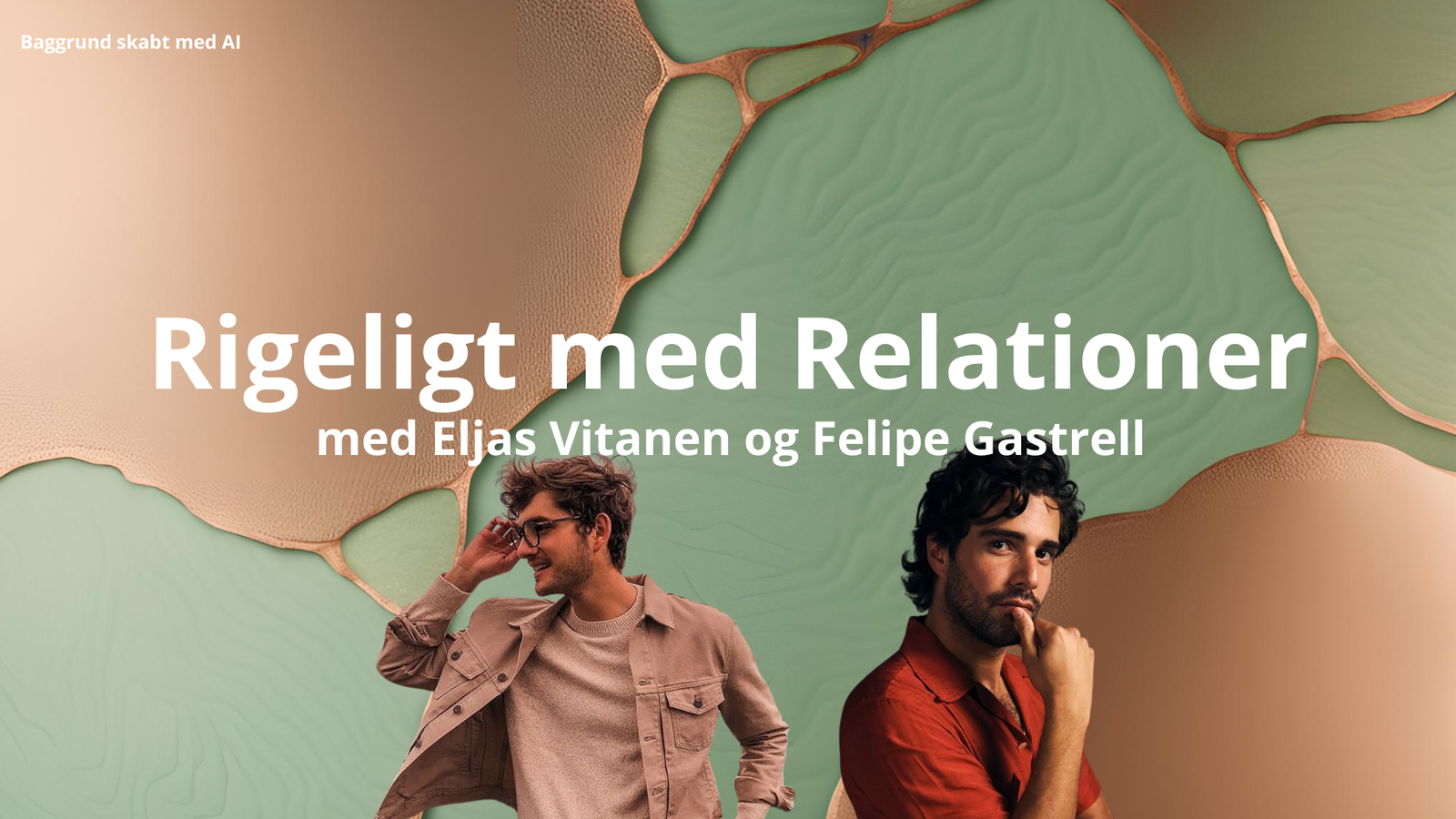 Rigeligt med Relationer - Eljas Vitanen og Felipe Gastrell