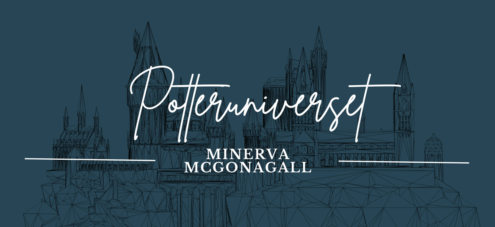 Potteruniverset: Minerva McGonagall fra Harry Potter Universet