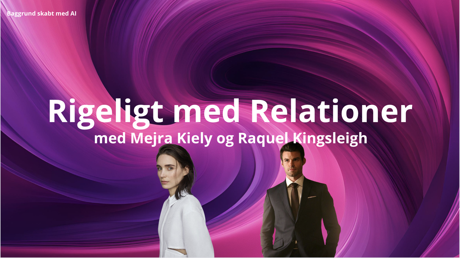 Rigeligt med Relationer - Mejra Kiely og Raquel Kingsleigh