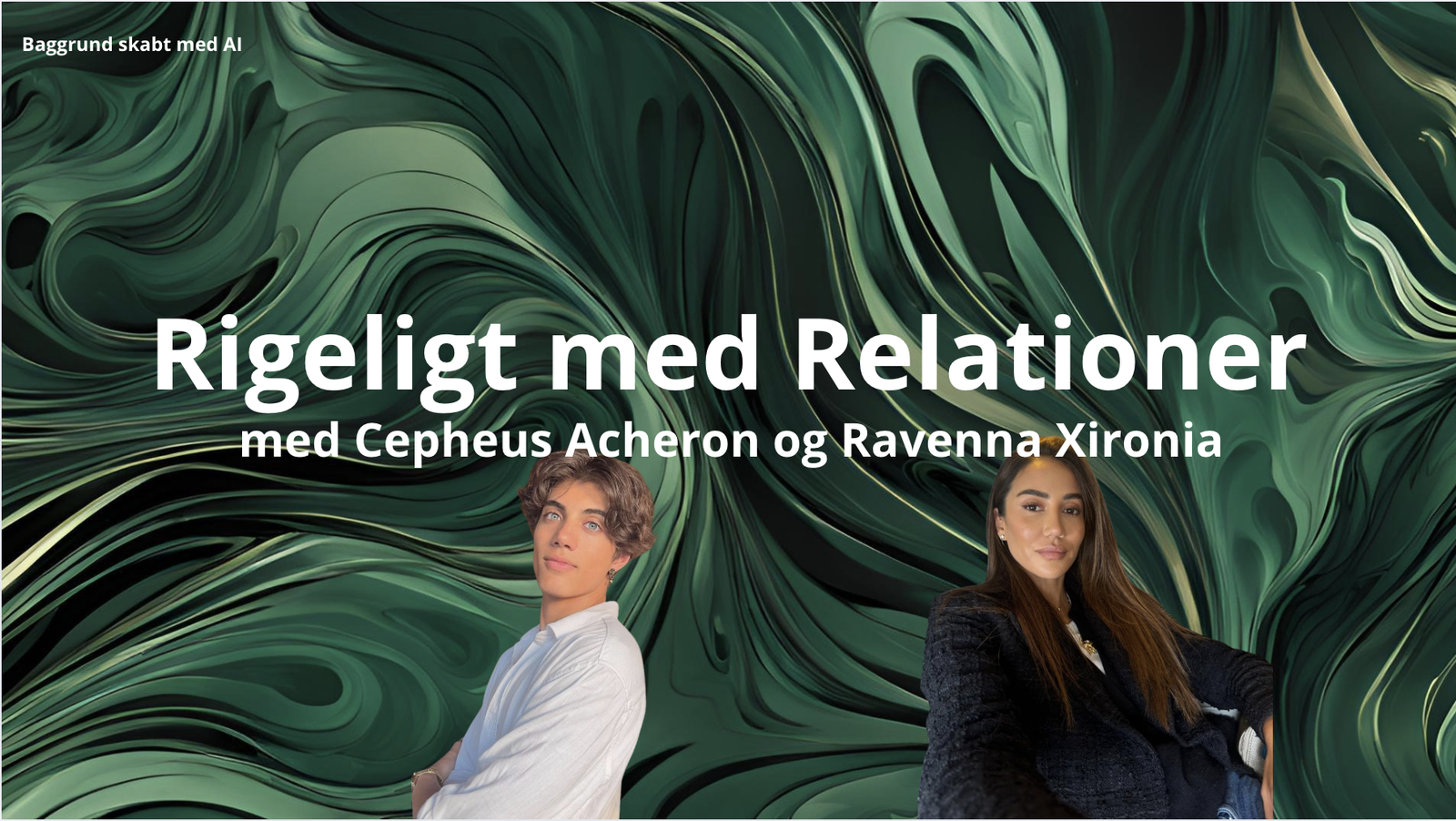 Rigeligt med Relationer - Cepheus Acheron og Ravenna Xironia