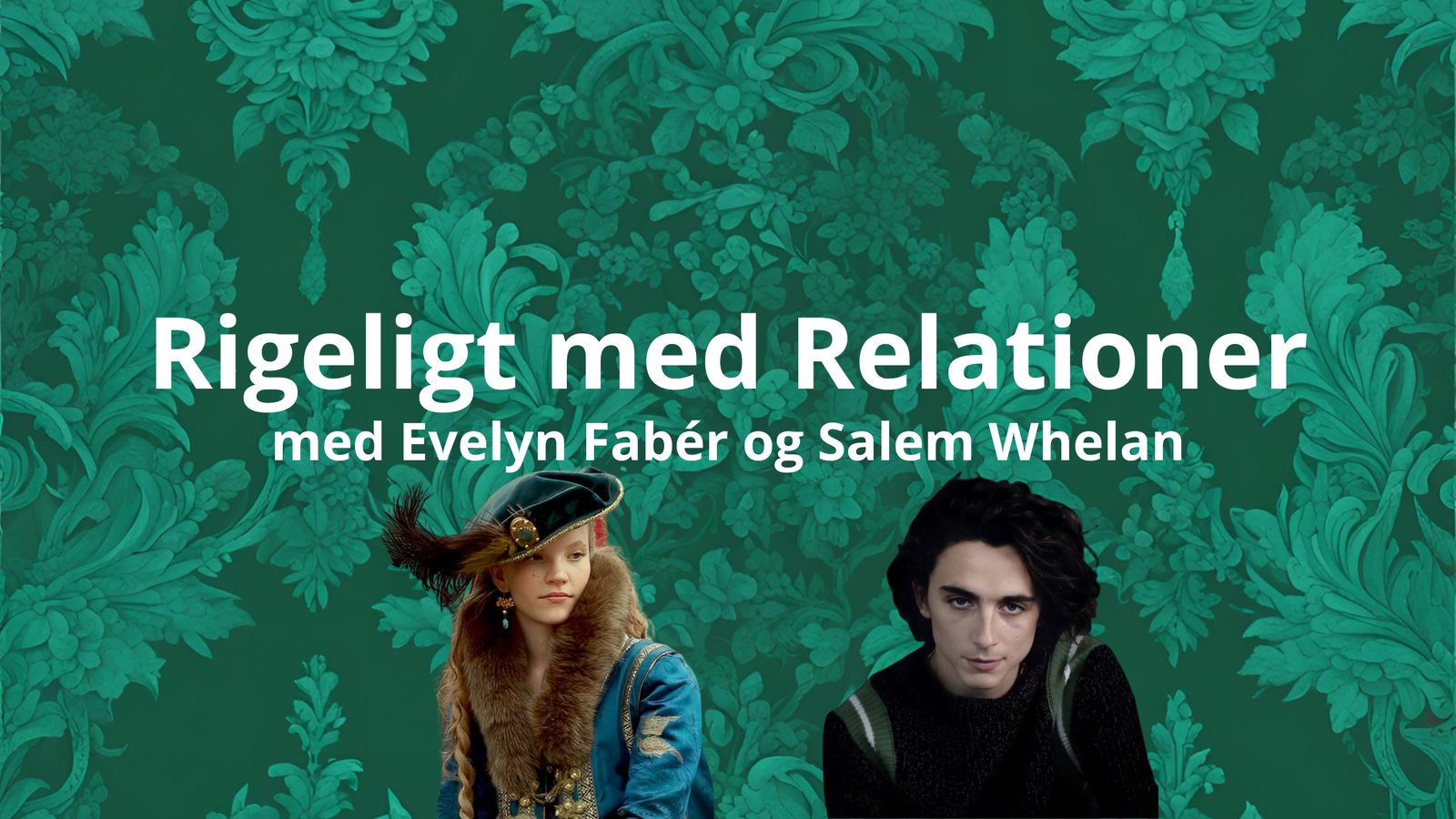 Rigeligt med Relationer - Evelyn Fabér og Salem Whelan