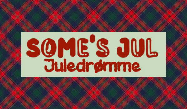 SoMe's Jul: Juledrømme