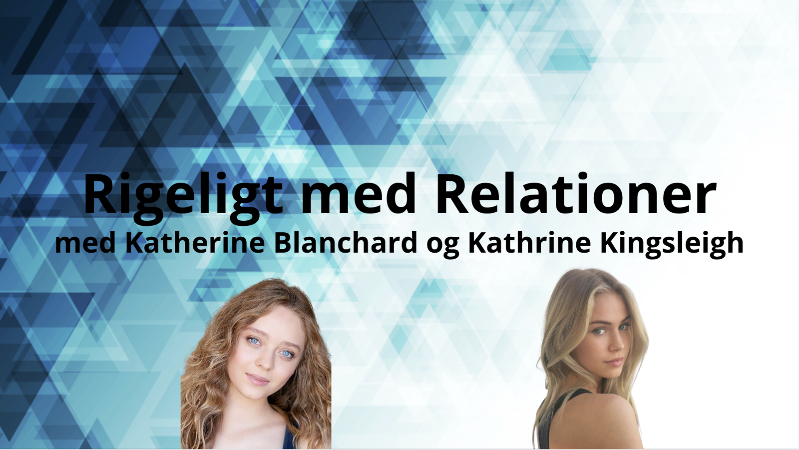 Rigeligt med Relationer - Katherine Blanchard og Kathrine Kingsleigh