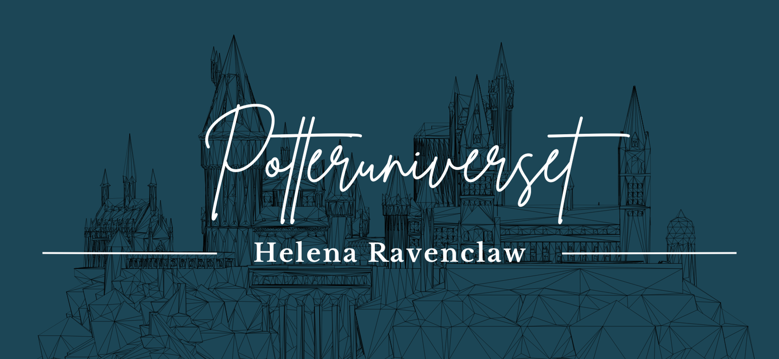 Potteruniverset: Helena Ravenclaw