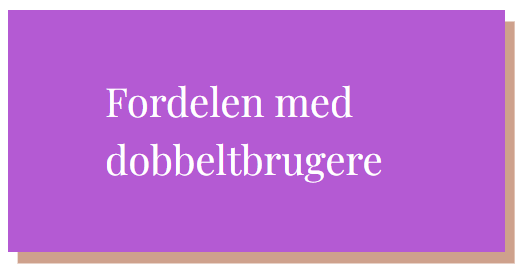 Fordelen ved dobbeltbrugere. I memes