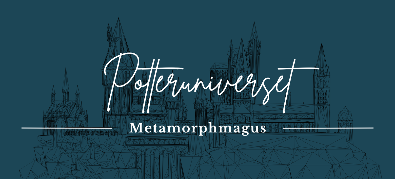 Potteruniverset: Metamorphmagus i Harry Potter Universet