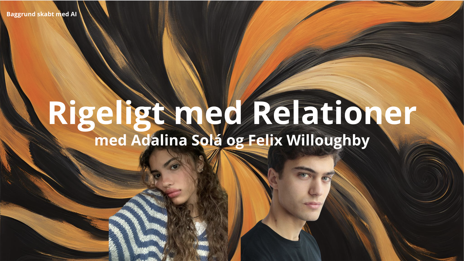 Rigeligt med Relationer - Adalina Solá og Felix Willoughby