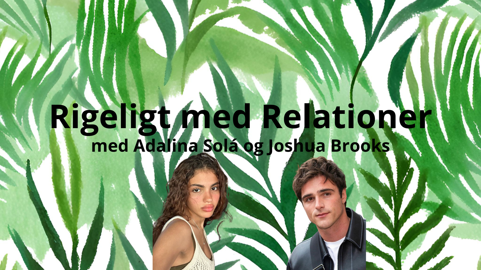 Rigeligt med Relationer - Adalina Solá og Joshua Brooks