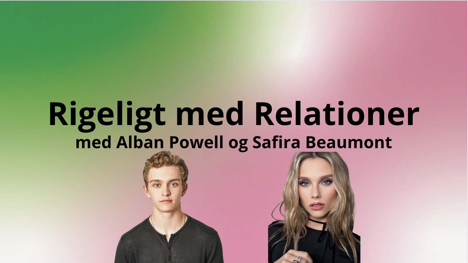 Rigeligt med Relationer - Alban Powell og Safira Powell