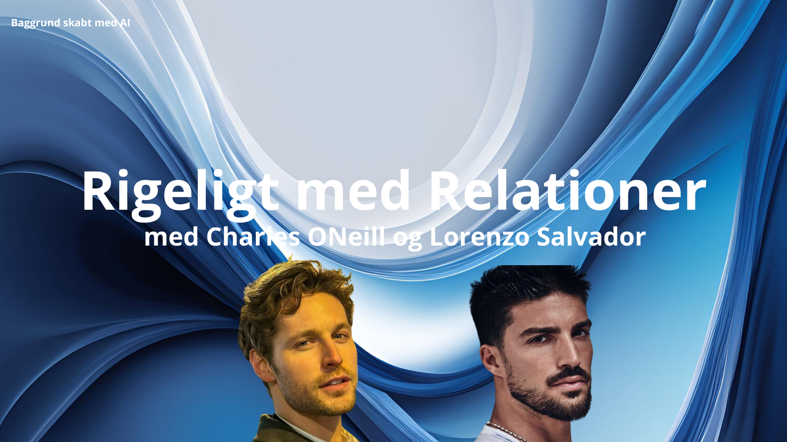 Rigeligt med Relationer - Charles ONeill og Lorenzo Salvador