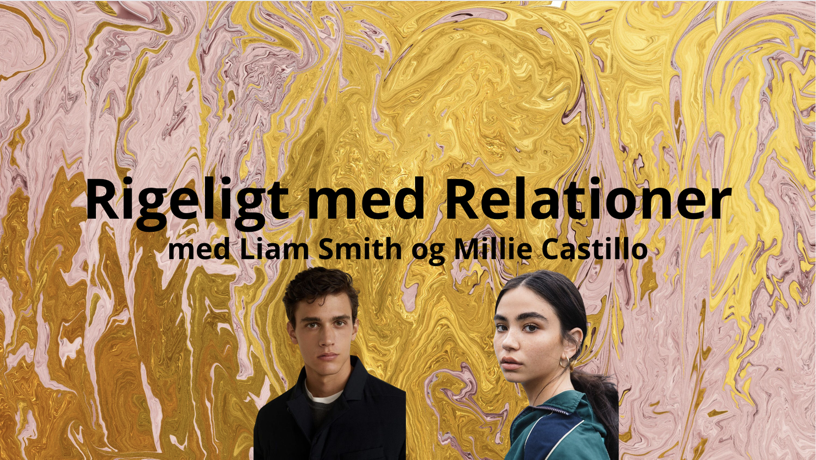 Rigeligt med Relationer - Liam Smith og Millie Castillo