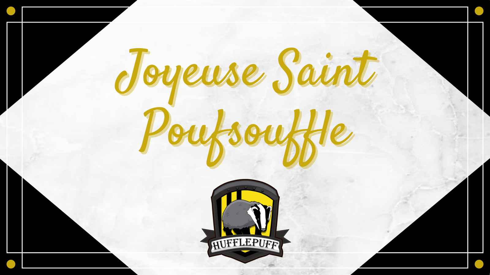 Joyeuse Saint Poufsouffle