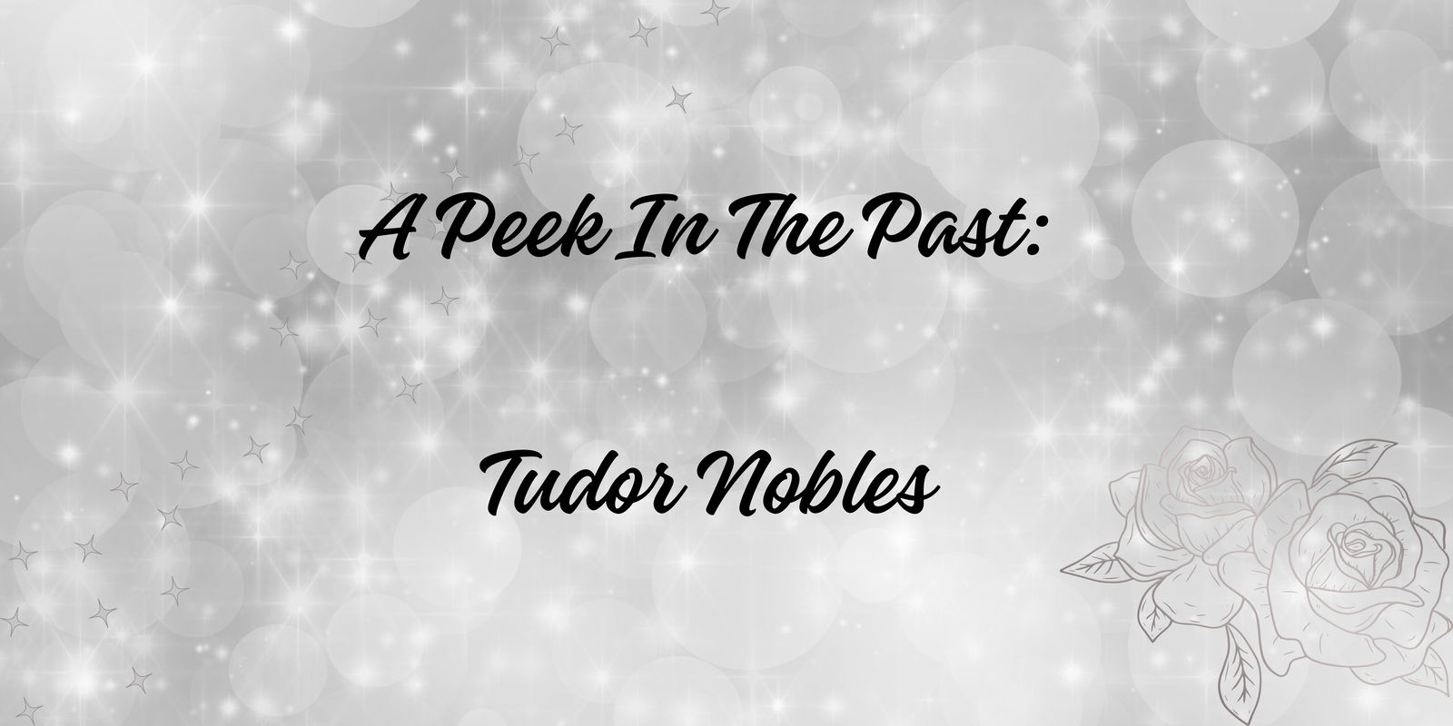 A Peek In The Past: Tudor Nobles