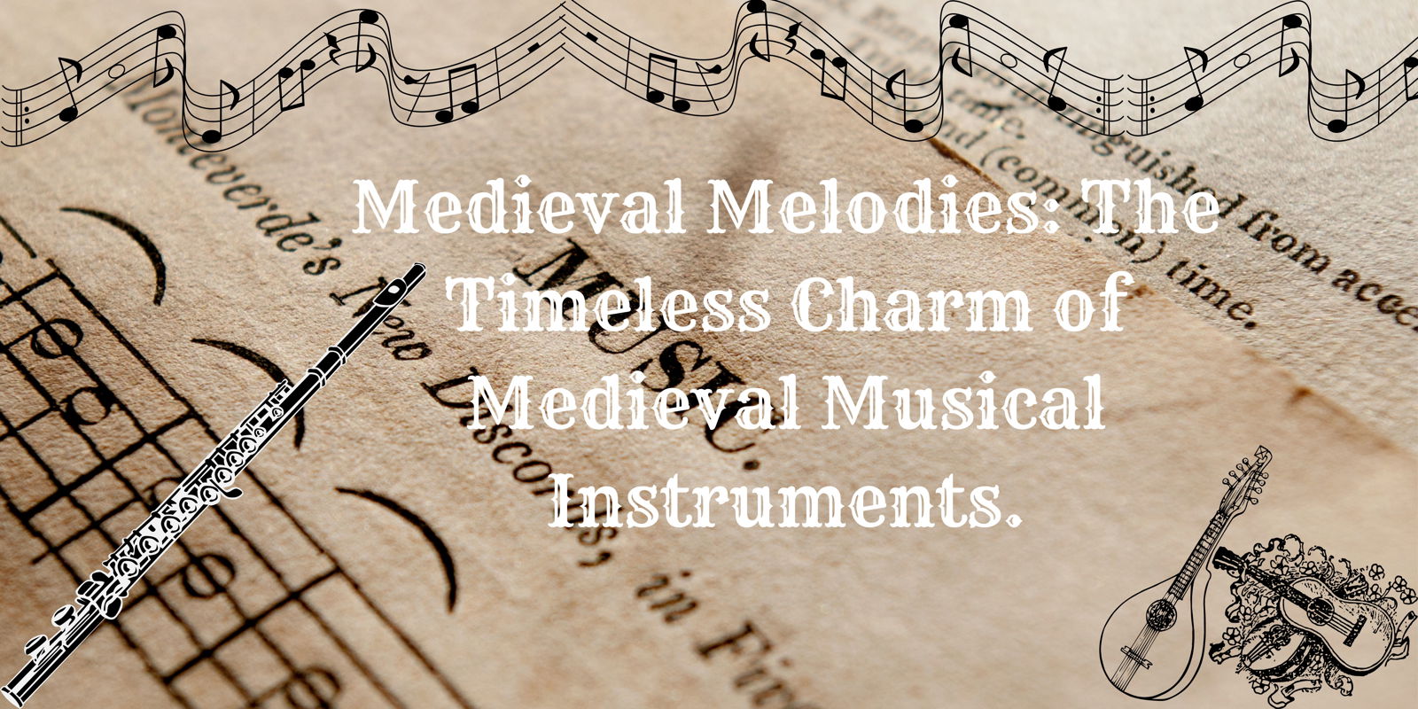 Medieval Melodies: The Timeless Charm of Medieval Musical Instruments.