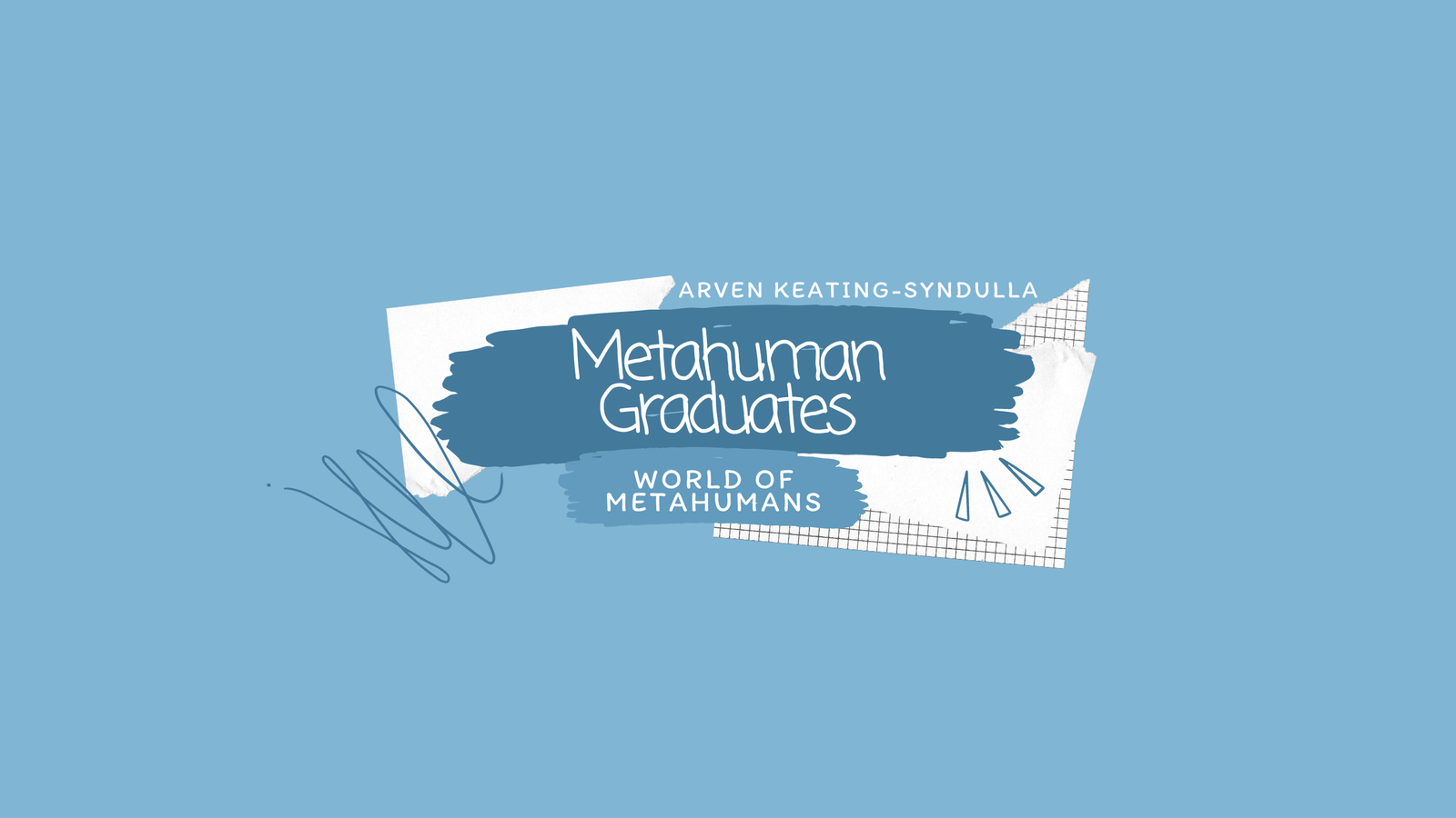 Metahuman Graduates || Edition #4