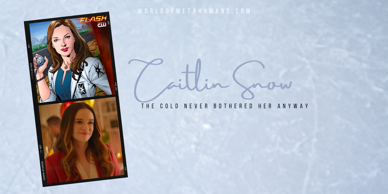 Caitlin Snow: The Cold Never Bothered Her Anyway