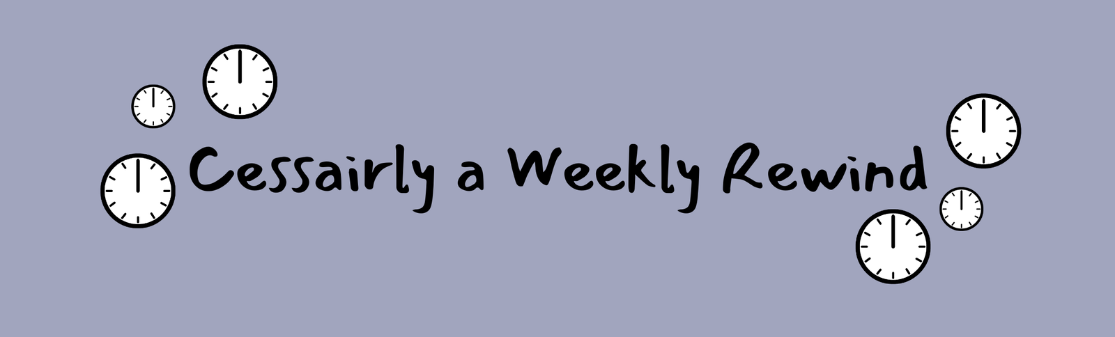 Cessairly a Weekly Rewind