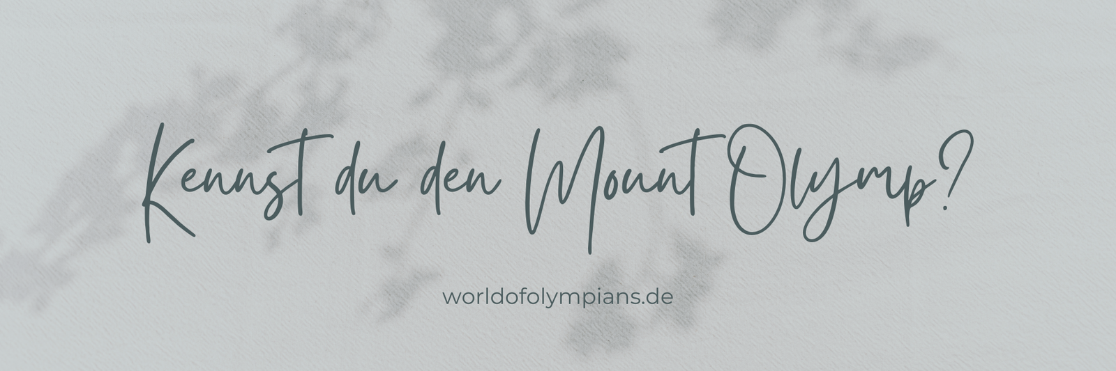 Kennst du schon den Mount Olymp?