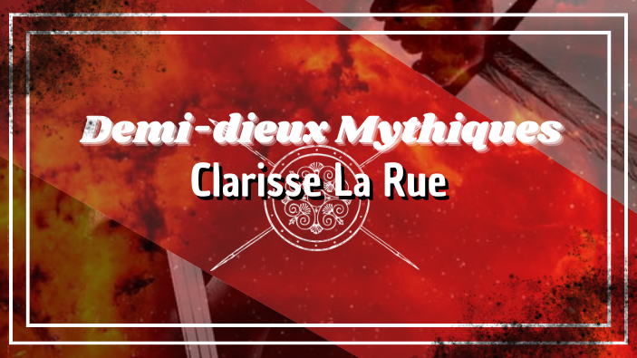 Demi-dieux Mythiques || Clarisse La Rue