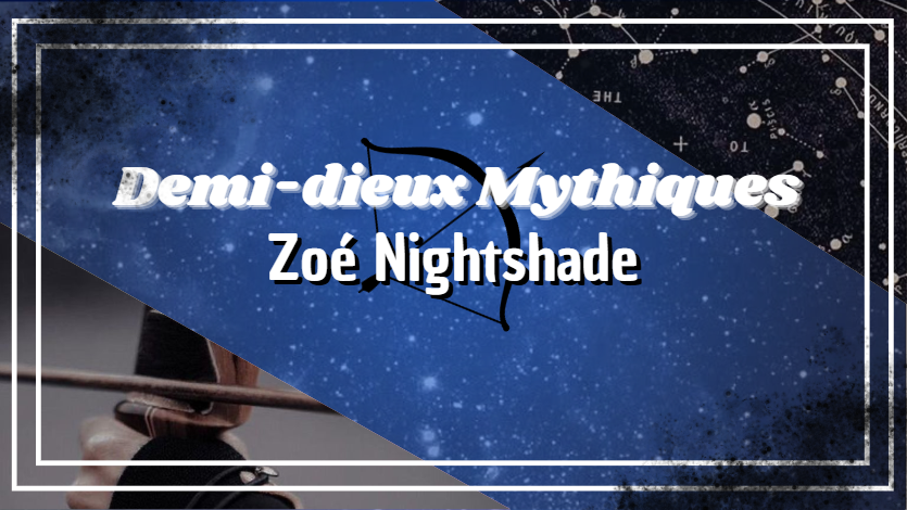 Demi-dieux Mythiques || Zoé Nightshade