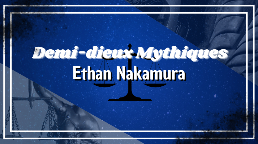 Demi-dieux Mythiques || Ethan Nakamura
