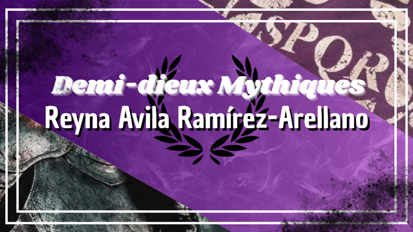 Demi-dieux Mythiques || Reyna Avila Ramírez-Arellano