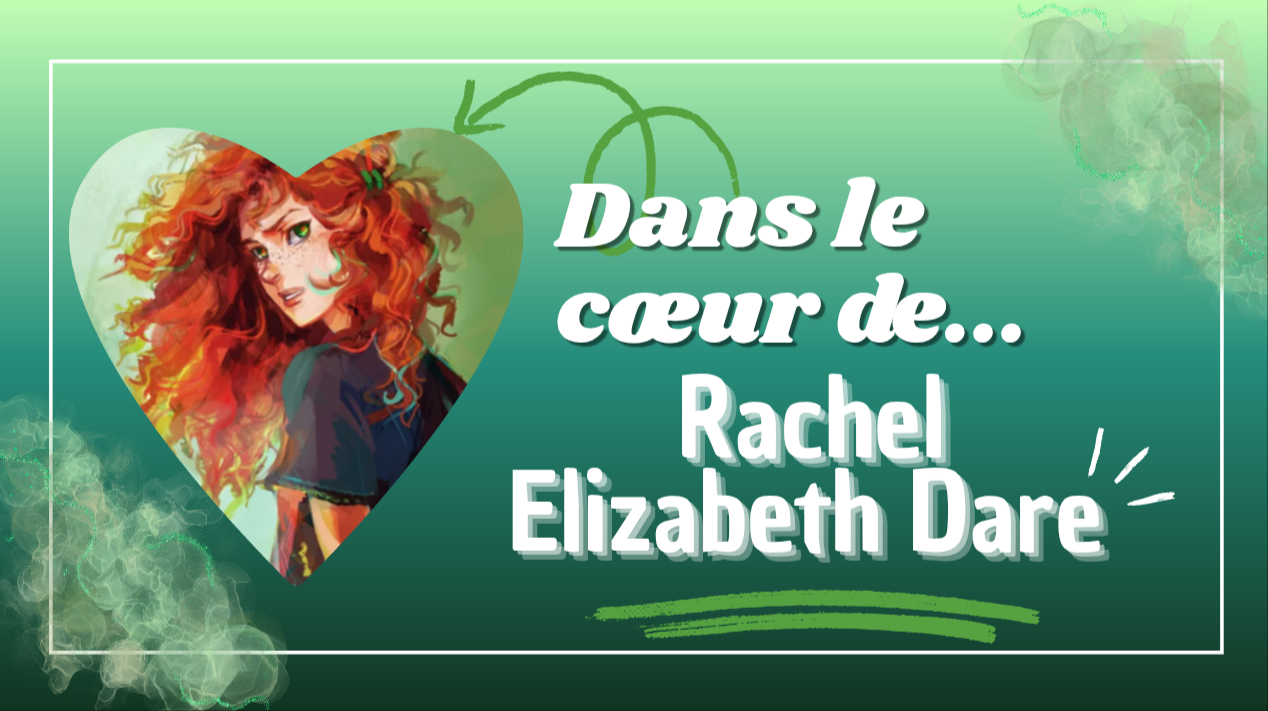 Dans le cœur de... Rachel Elizabeth Dare