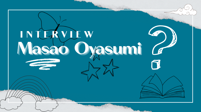 Interview | Masao Oyasumi
