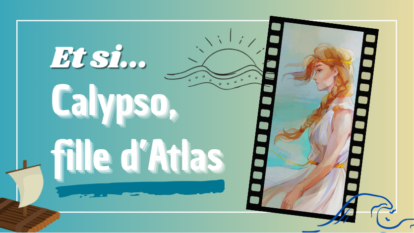 Et si... Calypso, fille d'Atlas