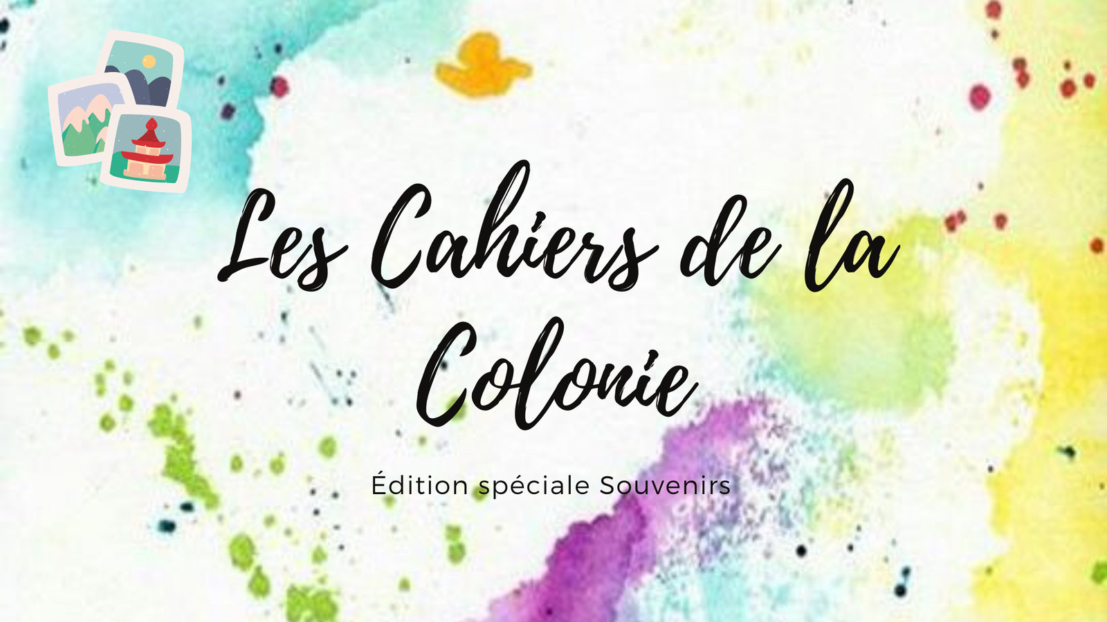 Les Cahiers de la Colonie || Édition spéciale Souvenirs