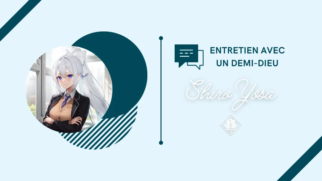 Entretien avec un demi-dieu || Shiro Yosa