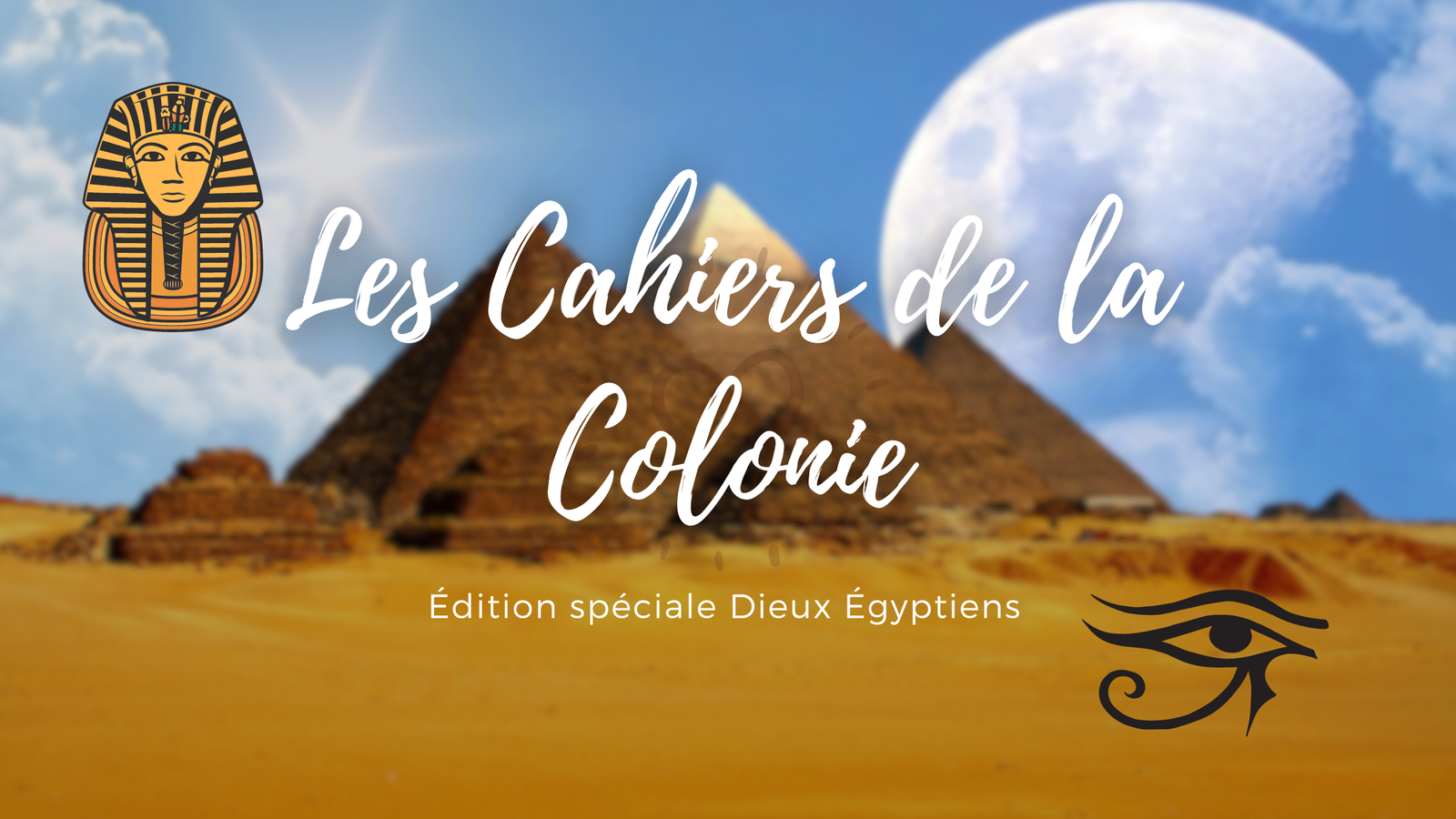 Les Cahiers de la Colonie || Édition spéciale Dieux Égyptiens