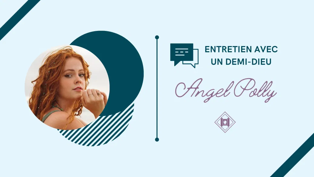 Entretien avec un demi-dieu || Angel Polly