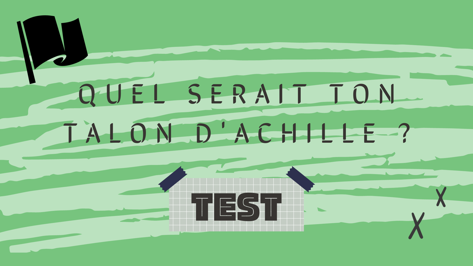 TEST : Quel serait ton talon d'Achille ?