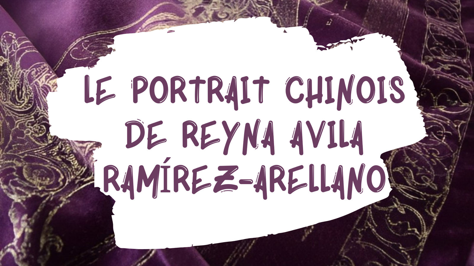 Portrait chinois : Reyna Avila Ramírez-Arellano