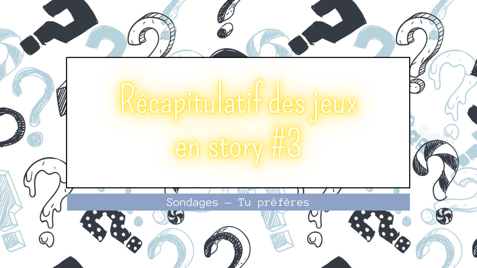 Récapitulatif des jeux en Story #3