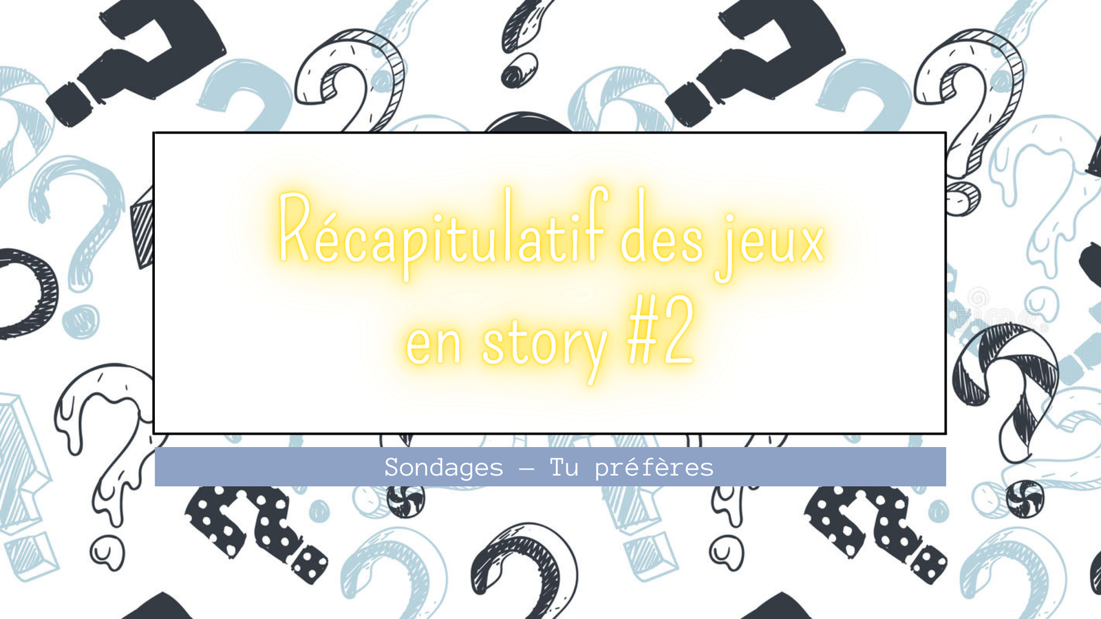 Récapitulatif des jeux en Story #2