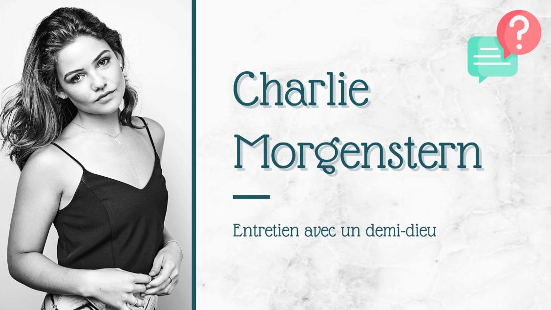 Entretien avec un demi-dieu || Charlie Morgenstern