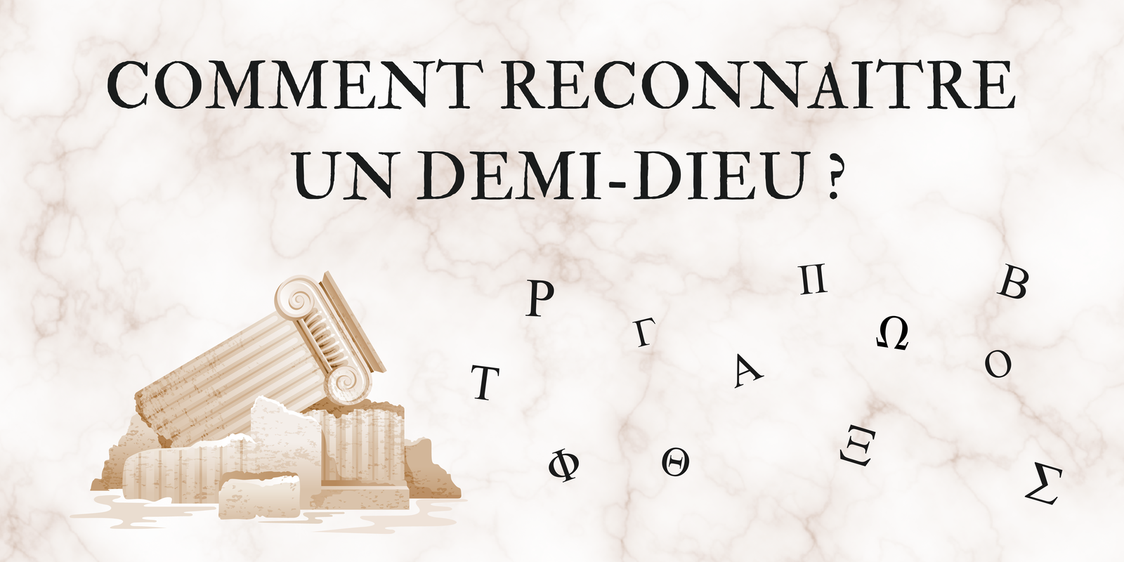 Comment reconnaître un demi-dieu ?