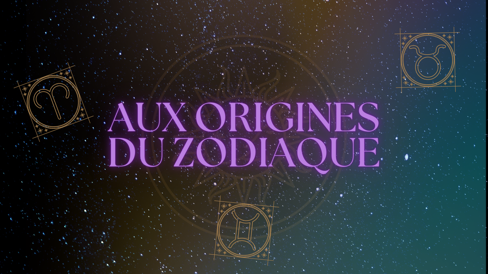 Aux origines du zodiaque || Bélier, Taureau et Gémeaux