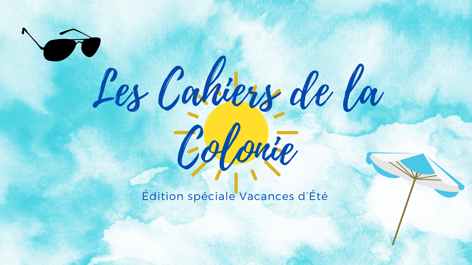 Les Cahiers de la Colonie || Édition spéciale Vacances d’Été