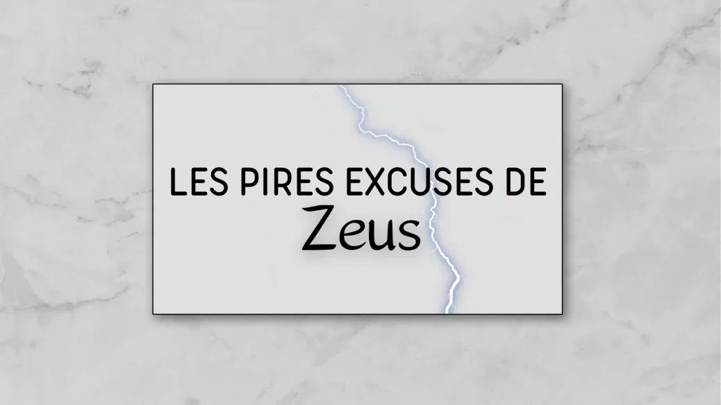 Les pires excuses de Zeus