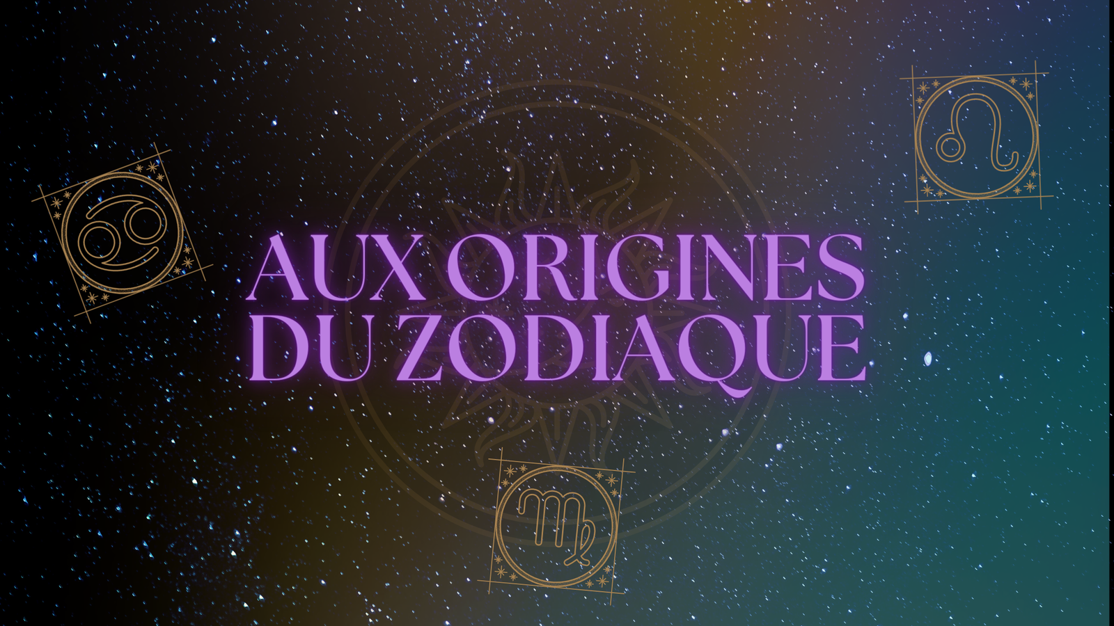 Aux origines du zodiaque || Cancer, Lion et Vierge