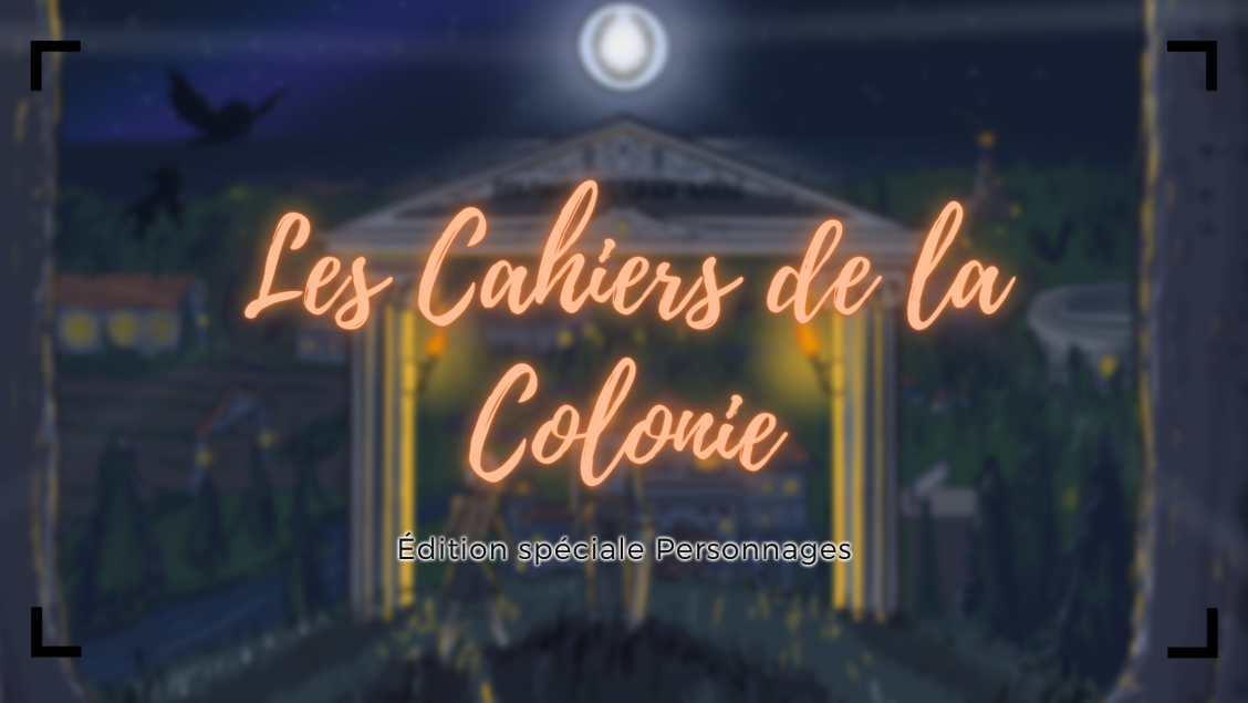 Les Cahiers de la Colonie || Édition spéciale Personnages